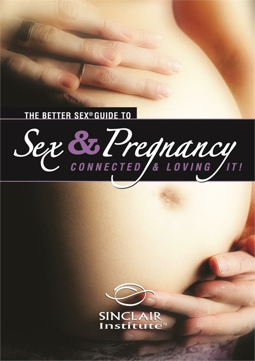 Better Sex Guide To Sex And Pregnancy The Adam And Eve