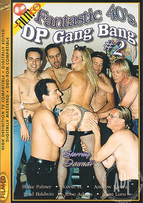 Fantastic 40 S Dp Gang Bang 2 Filmco Unlimited Streaming At Adult Dvd Empire Unlimited